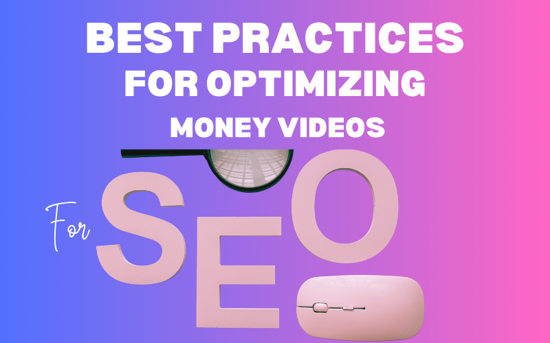 Best practices for optimizing the money video