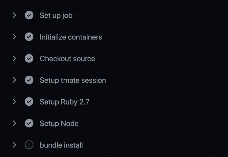 The screenshot has the following items: Set-Up Jobs, Initialize Containers, Checkout Source, Setup tmate session, Setup Ruby 2.7, Setup Node and Bundle Install. Bundle Install is the only one not marked by a check mark icon to its left.