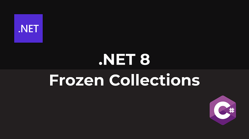 .NET 8 — Frozen Collections