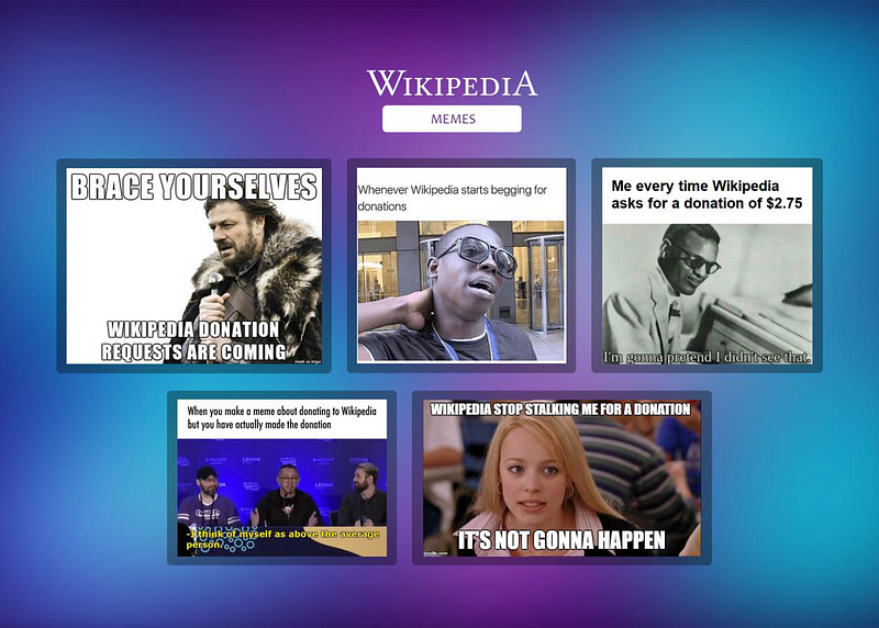A collection of Memes responding to Wikipedia’s donation requests.