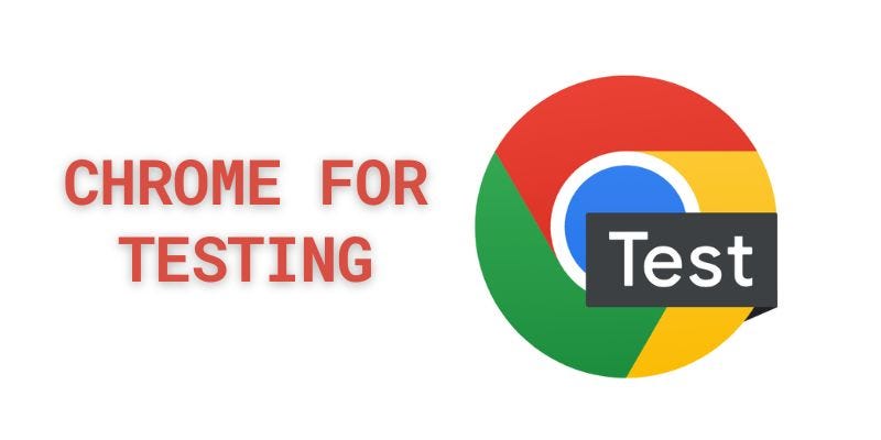 Chrome for Testing