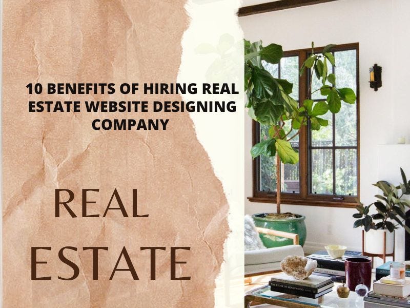 10 Benefits of Hiring Real Estate Website Designing Company