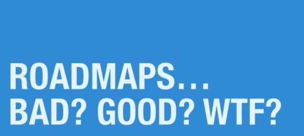 Why not use roadmaps and what to use instead? Post image