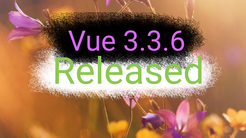 Vue 3.3.6 Faster Thanks To WeakMaps
