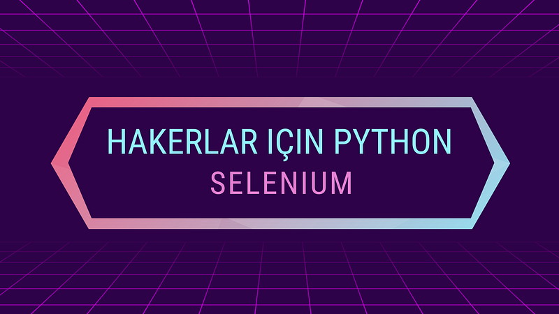 Python for hackers: selenium