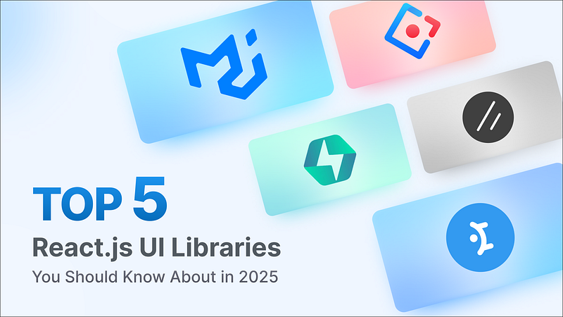 🔥Top 5 React.js UI Libraries You Should Know About in 2025