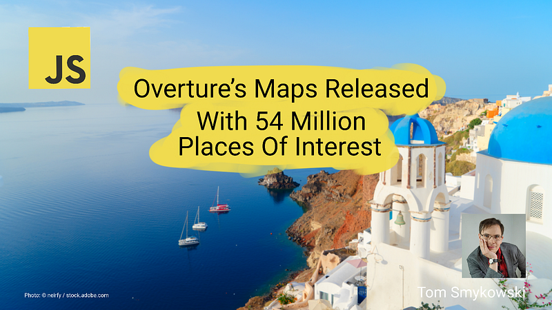 🗺️Overture Maps Released With 54 Million Places Of Interest