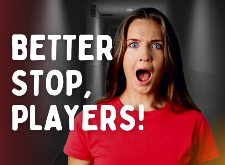 Better stop, players in big letters. Woman with a red t-shirt with open mouth.