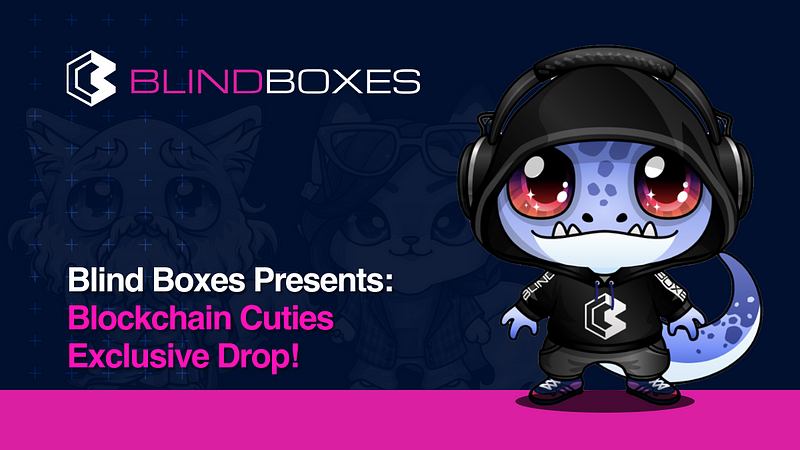 Blockchain Cuties x Blind Boxes — Exclusive Drop