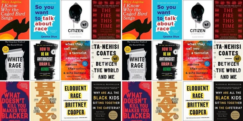 A collection of book covers with titles on racism, including “So you want to talk about race”, “Eloquent Rage”, “Between the world and me”, and “White Rage”