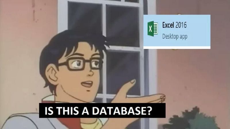 A meme showing a man asking if excel 2016 is a database