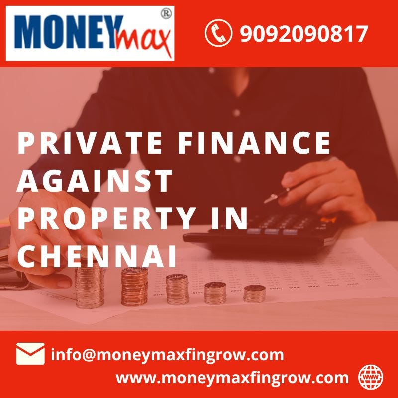Private finance against property in Chennai — Moneymax