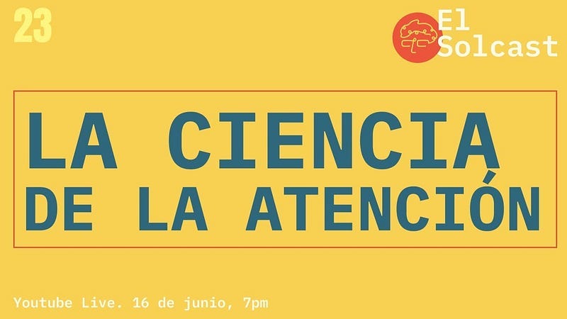 La ciencia de la atención — ¿Qué es la atención y como funciona?