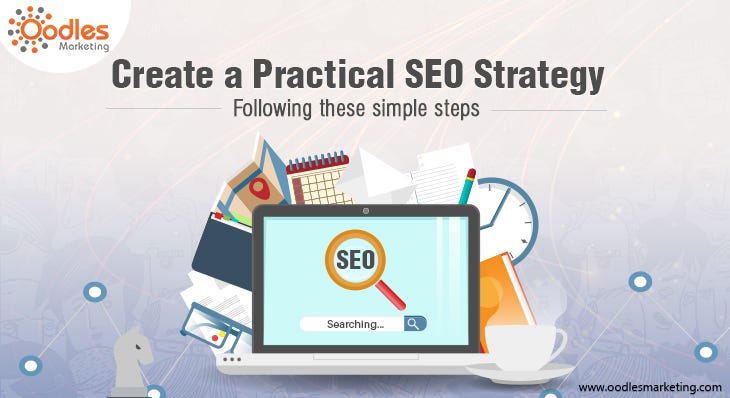 Create A Practical SEO Strategy Following These Simple Steps