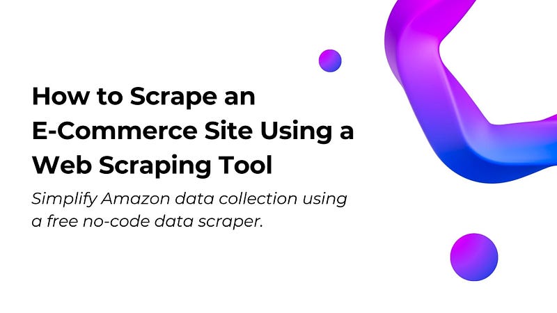 How to Scrape an E-Commerce Site Using a Web Scraping Tool