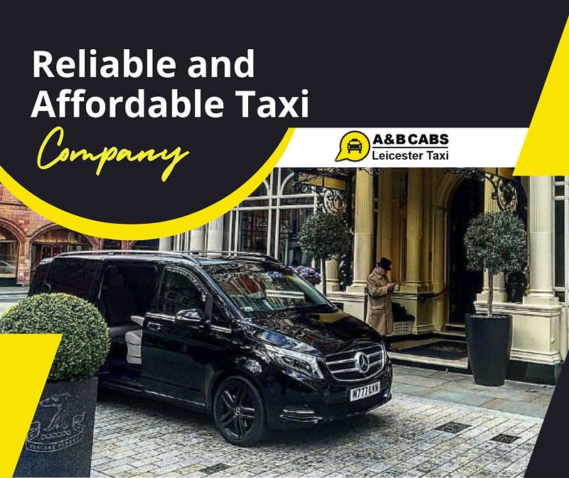 Leicester Cabs: A&B CABS Leading the Way in Reliable Transportation Services