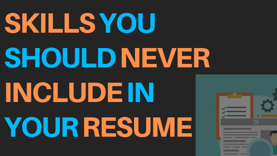skills you should never include in your resume