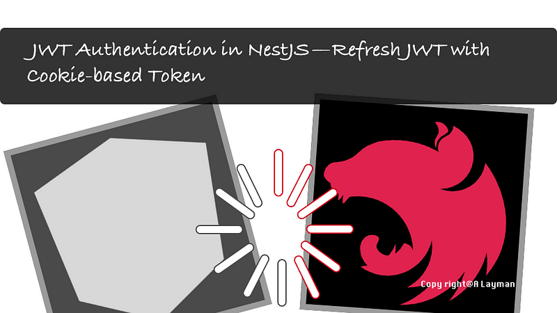 JWT Authentication in NestJS — Refresh JWT with Cookie-based Token JWT Authentication in NestJS — Refresh JWT with Cookie-based Token