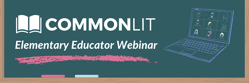 A computer next to the words "CommonLit Elementary Educator Webinar"