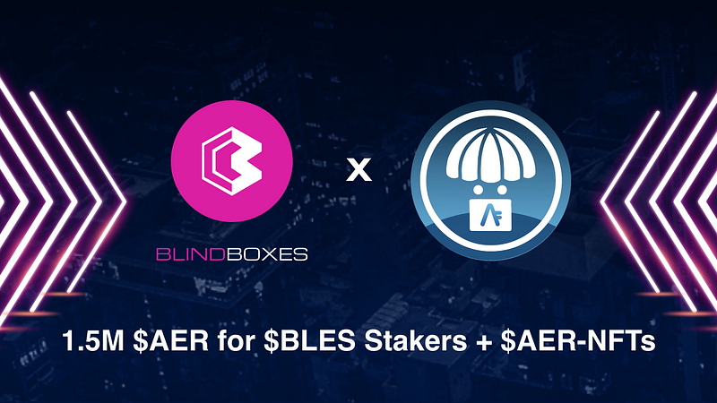 BlindBoxes X Aerdrop: 1.5M $AER for $BLES Stakers + $AER-NFTs