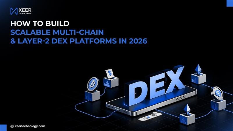 How to Build Scalable Multi-Chain & Layer-2 DEX Platforms in 2026