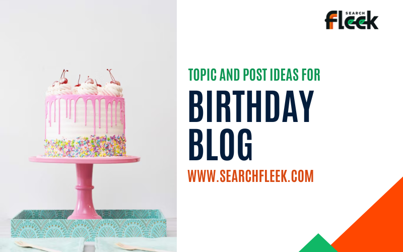 62 Birthday Blog Post Ideas to Make Every Celebration Special