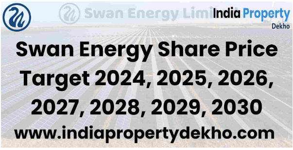 https://www.indiapropertydekho.com/article/231/swan-energy-share-price-target