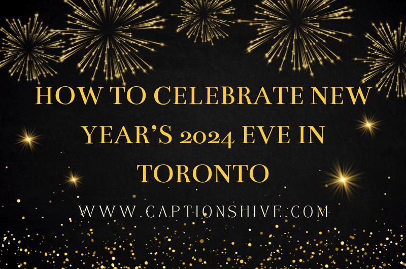 How To Celebrate New Year’s 2024 Eve In Toronto