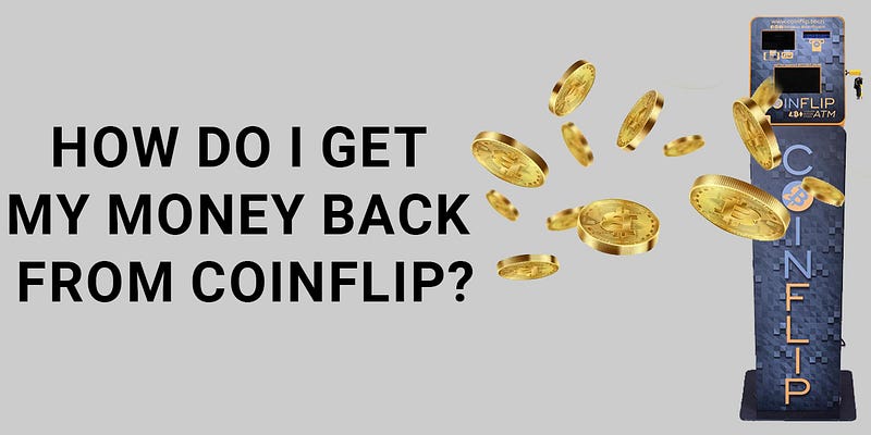 How Do I Get My Money Back from CoinFlip