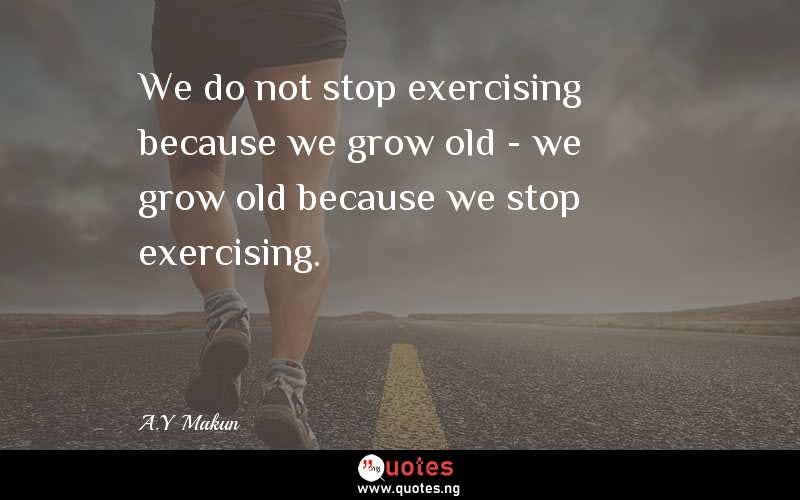 Keep exercising to stay young