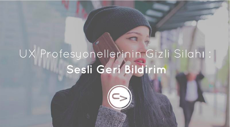 UX Profesyonellerinin Gizli Silahı: Sesli Geri Bildirim