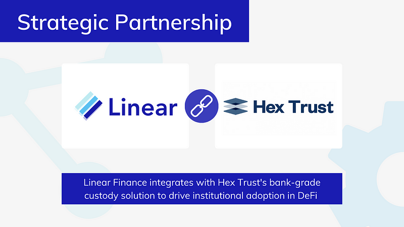 Linear Finance appoints Hex Trust as custody partner to drive institutional adoption in DeFi