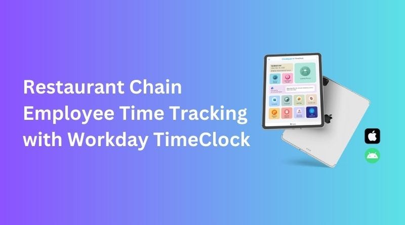 Restaurant Chain Employee Time Tracking with Workday TimeClock