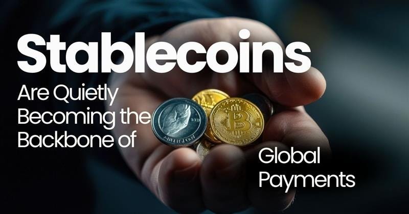 Stablecoins Are Quietly Becoming the Backbone of Global Payments