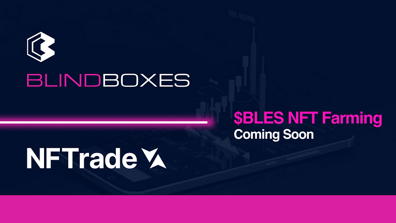 Blind Boxes and NFTrade collaborate to establish $BLES NFT Farming