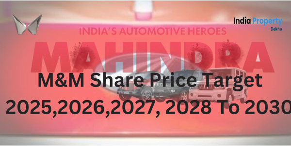 https://www.indiapropertydekho.com/article/241/m&m-share-price-target-2025
