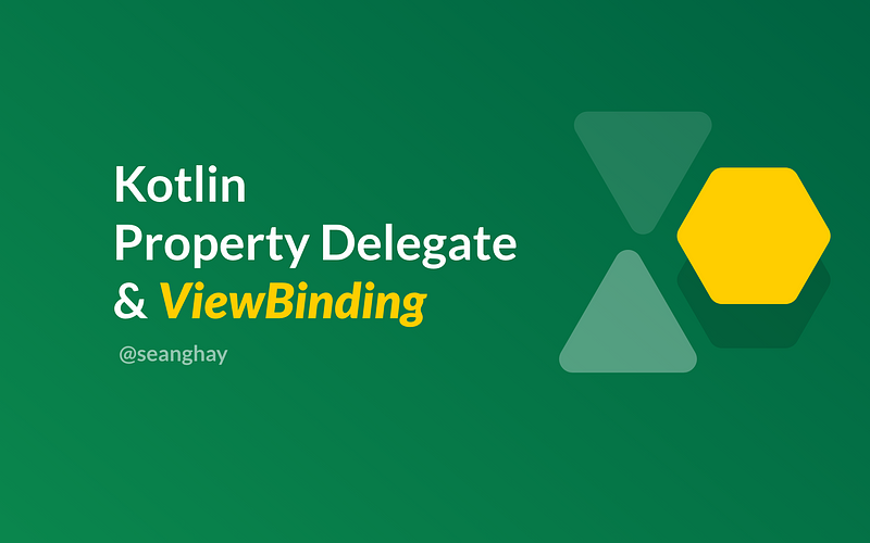 ViewBinding with Kotlin Property Delegate