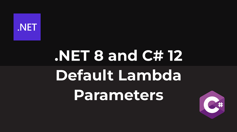 .NET 8 and C# 12 — Default Lambda Parameters