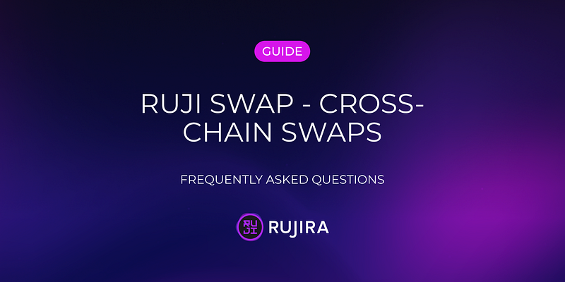 RUJI Swap — Cross-chain swaps — FAQ