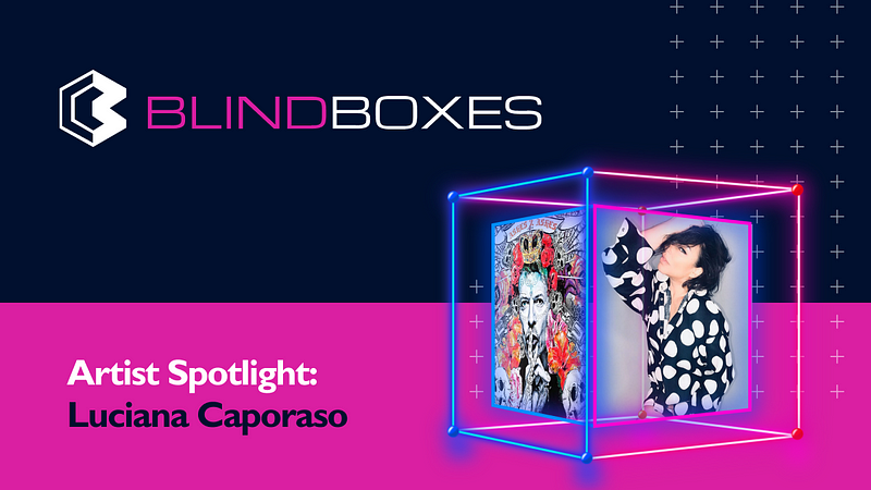 Blind Boxes Artist Spotlight: Luciana Caporaso