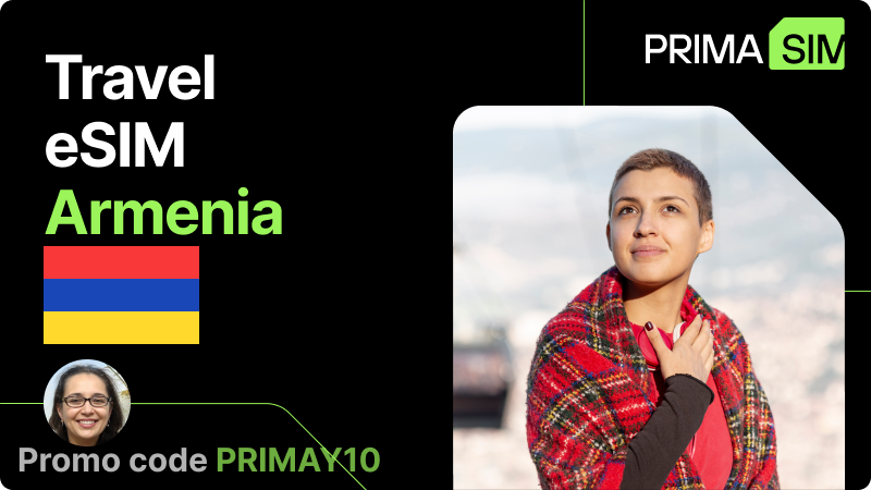 Discover Armenia Without Roaming Hassles — Stay Connected with PrimaSim eSIM!