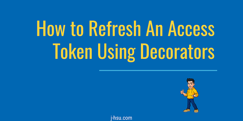 How to Refresh An Access Token Using Decorators