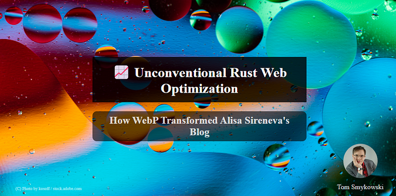 📈 Unconventional Rust Web Optimization: How WebP Transformed Alisa Sireneva’s Blog