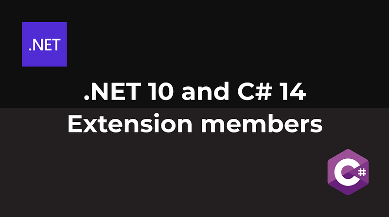 .NET 10 and C# 14 — Extension members