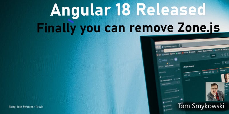 Angular 18 Released: Finally You Can Remove Zone.js