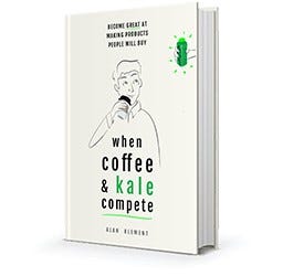 When Coffee and Kale Compete Become great at making products people
will buy Epub-Ebook