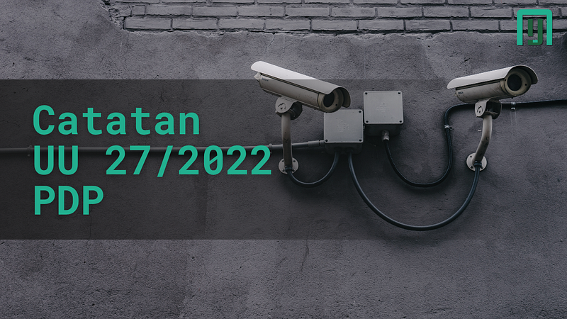 Undang-Undang No. 27 Tahun 2022 tentang Pelindungan Data Pribadi (UU PDP), Law of the Republic of Indonesia Number 27 of 2022 on Personal Data Protection