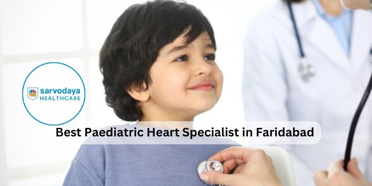 Best Paediatric Heart Specialist in Faridabad Best Paediatric Heart Specialist in Faridabad