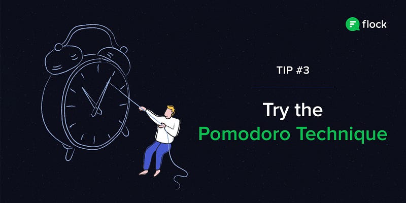 Try the Pomodoro technique