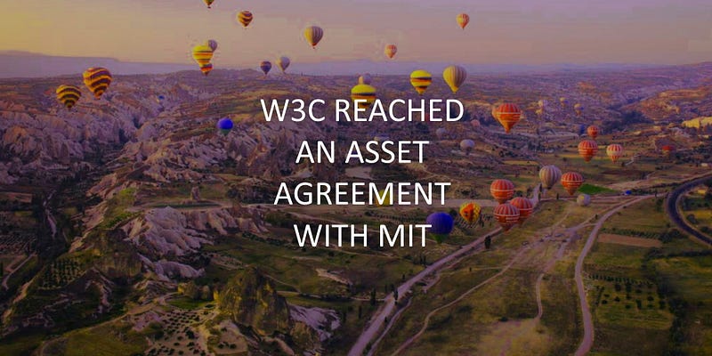 🤝 W3C Reached An Asset Agreement With MIT